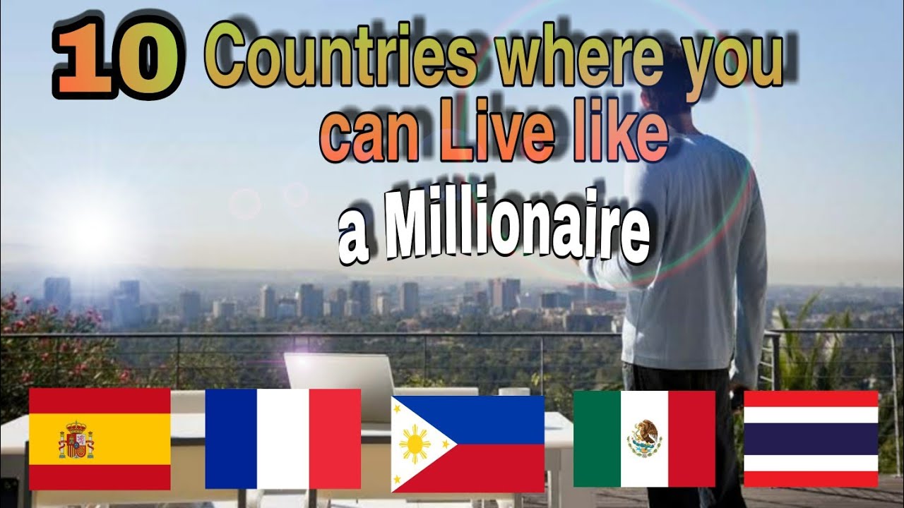 Countries where you can live like a millionaire on a budget 1 countries where you can live like a millionaire